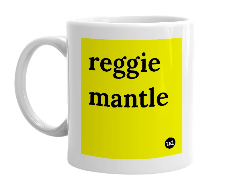 White mug with 'reggie mantle' in bold black letters