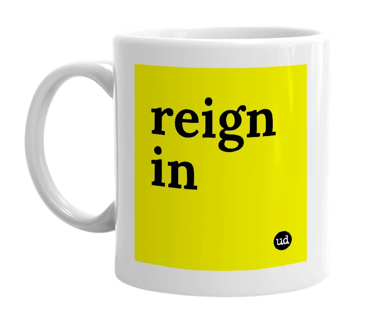 White mug with 'reign in' in bold black letters