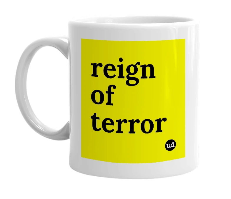 White mug with 'reign of terror' in bold black letters