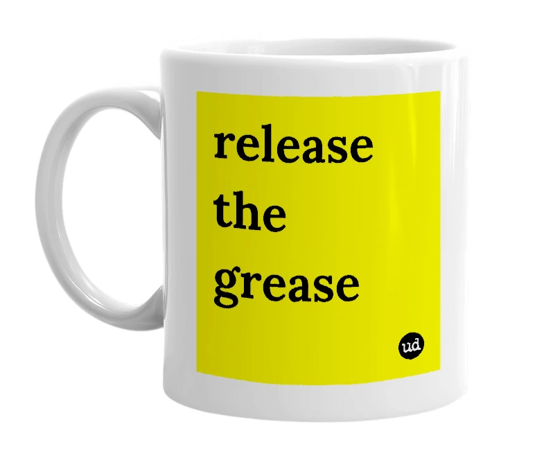 White mug with 'release the grease' in bold black letters