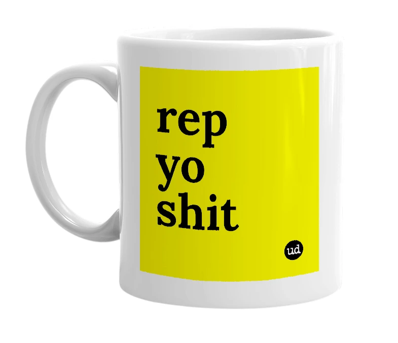 White mug with 'rep yo shit' in bold black letters