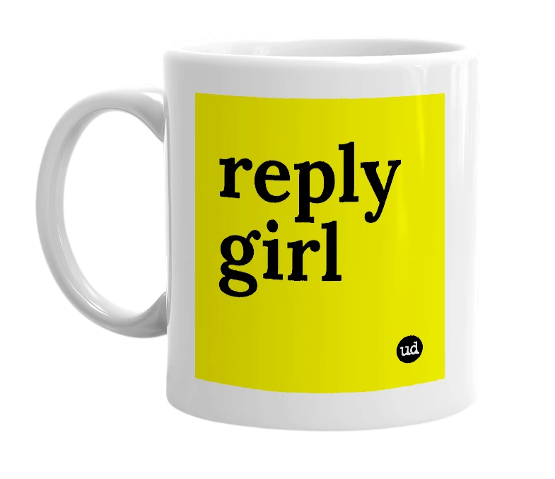 White mug with 'reply girl' in bold black letters