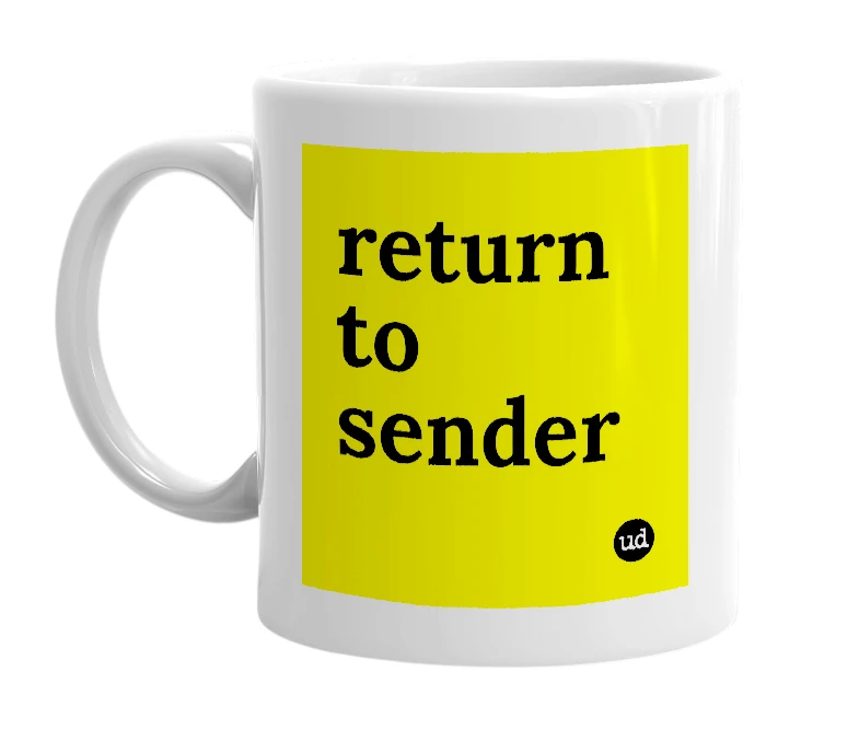 White mug with 'return to sender' in bold black letters