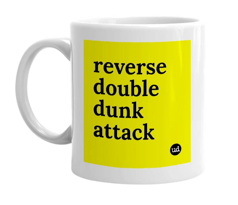 White mug with 'reverse double dunk attack' in bold black letters