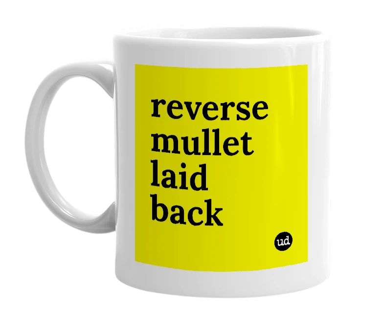 White mug with 'reverse mullet laid back' in bold black letters