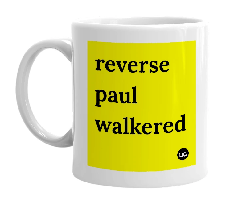 White mug with 'reverse paul walkered' in bold black letters