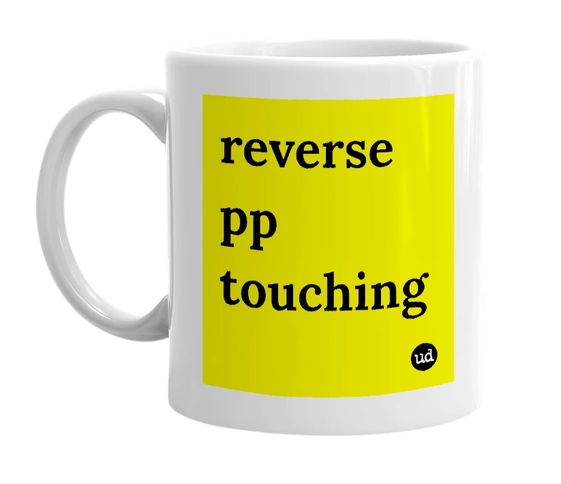 White mug with 'reverse pp touching' in bold black letters