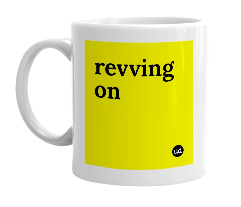 White mug with 'revving on' in bold black letters