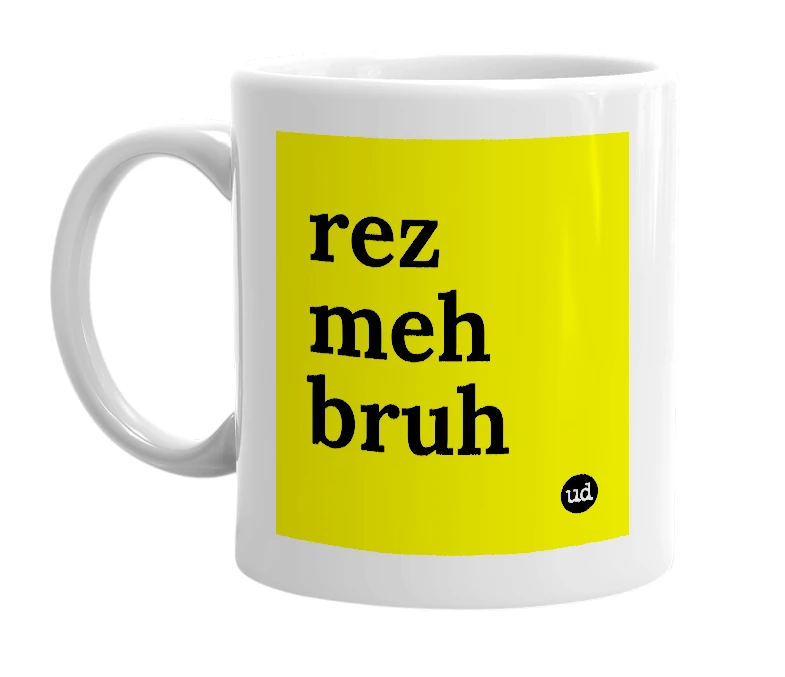 White mug with 'rez meh bruh' in bold black letters
