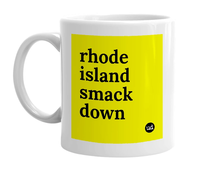 White mug with 'rhode island smack down' in bold black letters