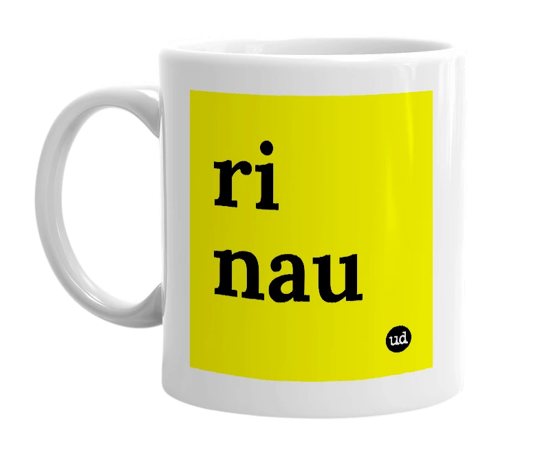 White mug with 'ri nau' in bold black letters