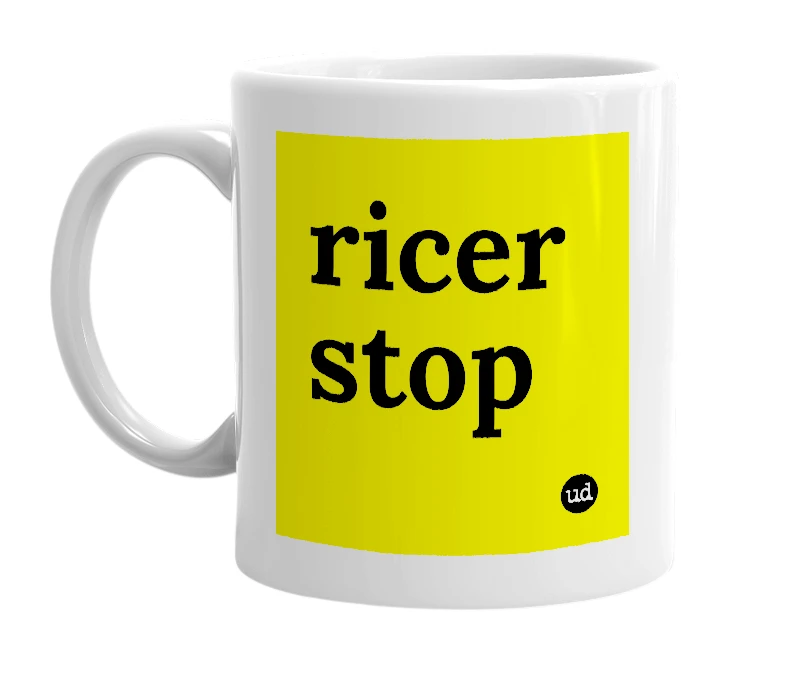 White mug with 'ricer stop' in bold black letters