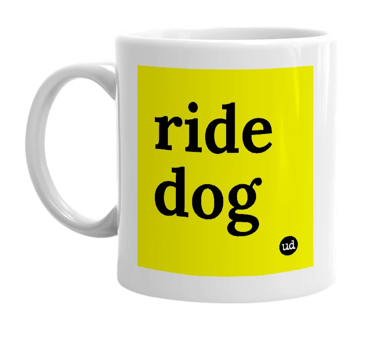 White mug with 'ride dog' in bold black letters