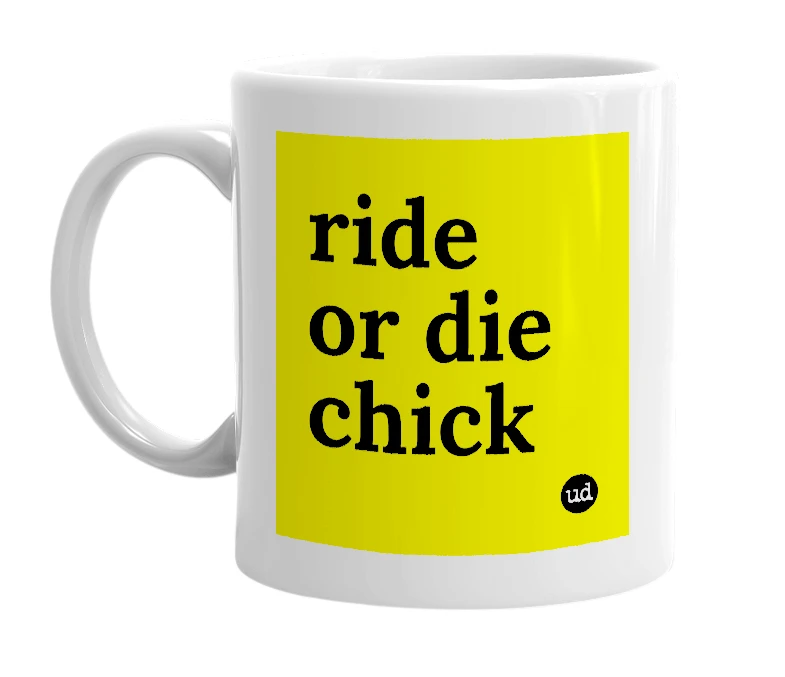 White mug with 'ride or die chick' in bold black letters