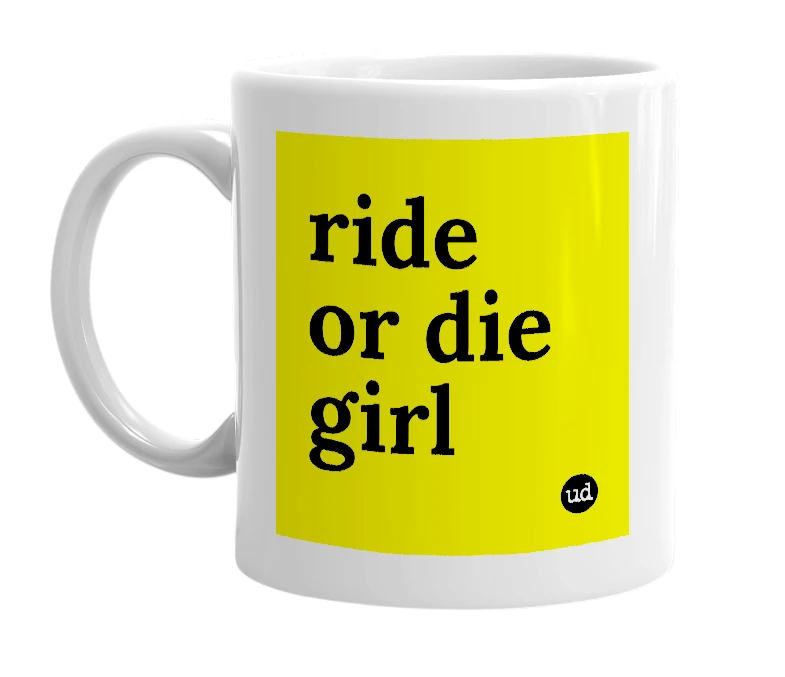 White mug with 'ride or die girl' in bold black letters