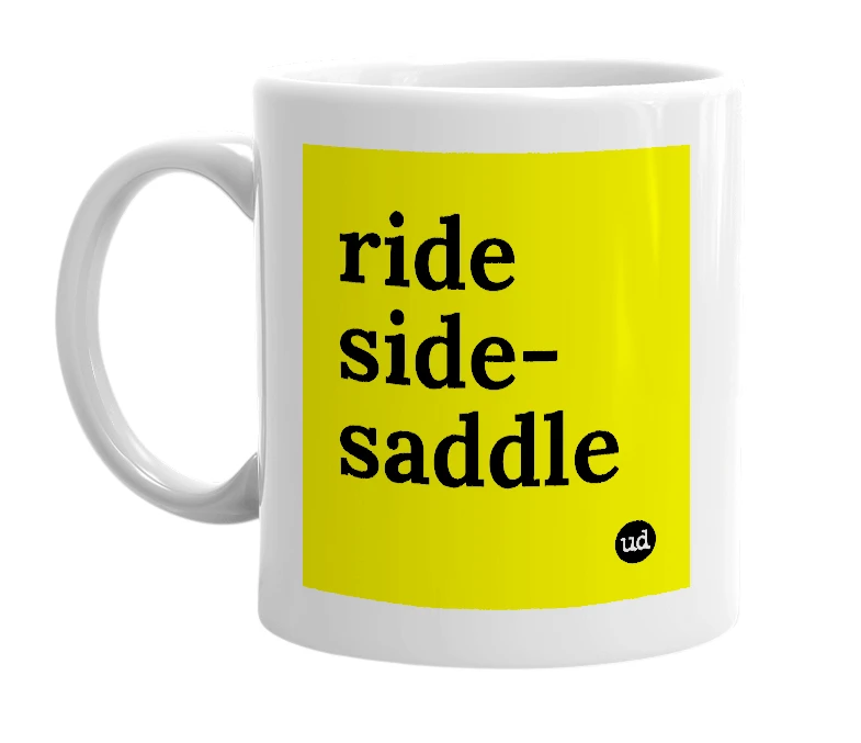 White mug with 'ride side-saddle' in bold black letters