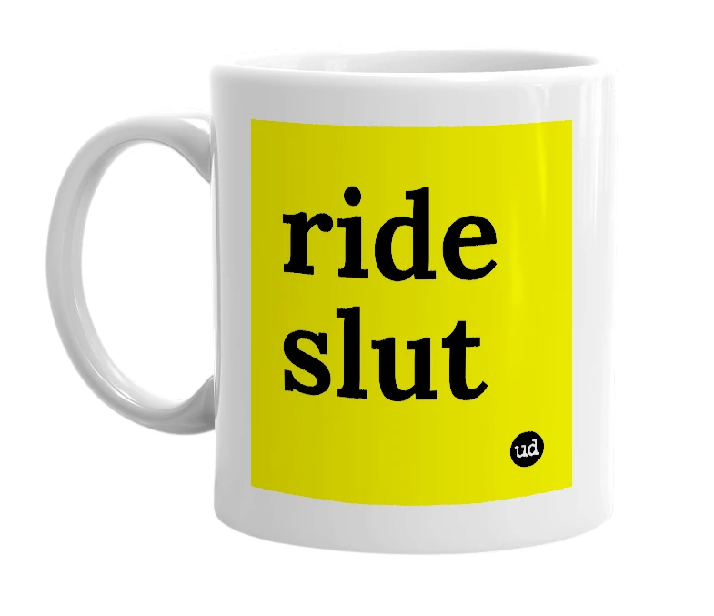 White mug with 'ride slut' in bold black letters