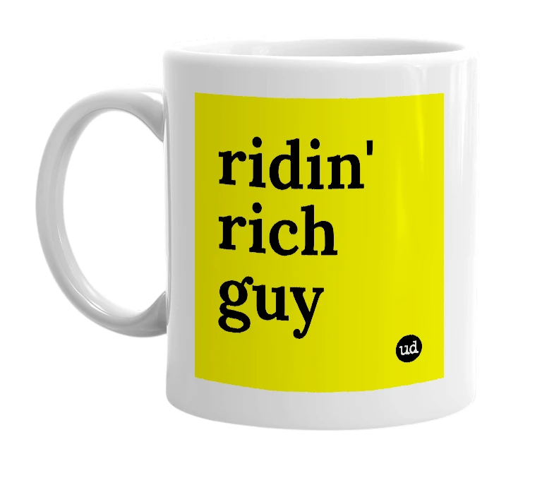 White mug with 'ridin' rich guy' in bold black letters