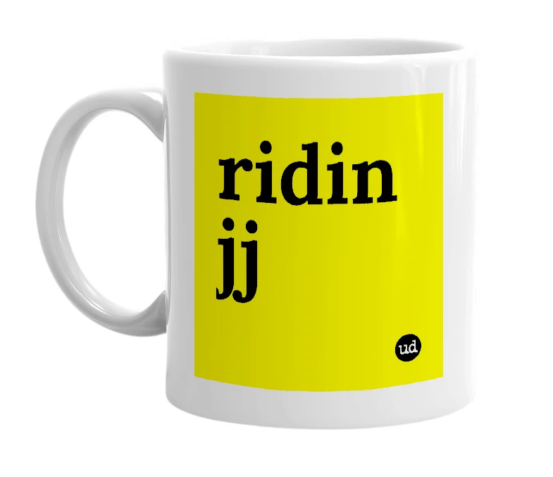 White mug with 'ridin jj' in bold black letters