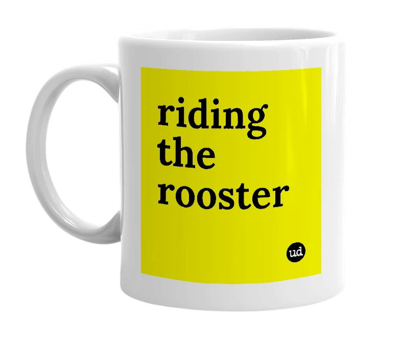 White mug with 'riding the rooster' in bold black letters
