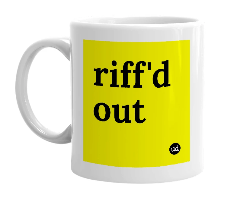 White mug with 'riff'd out' in bold black letters