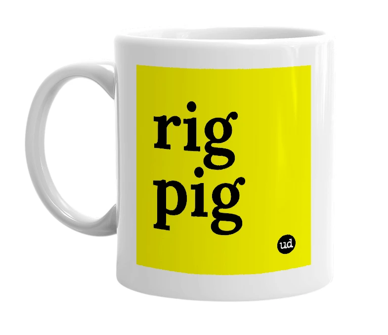 White mug with 'rig pig' in bold black letters