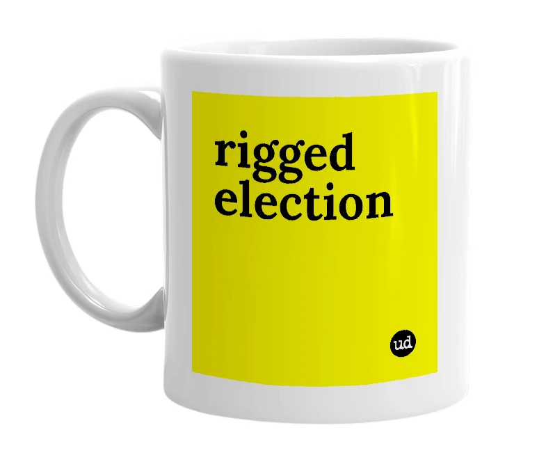 White mug with 'rigged election' in bold black letters