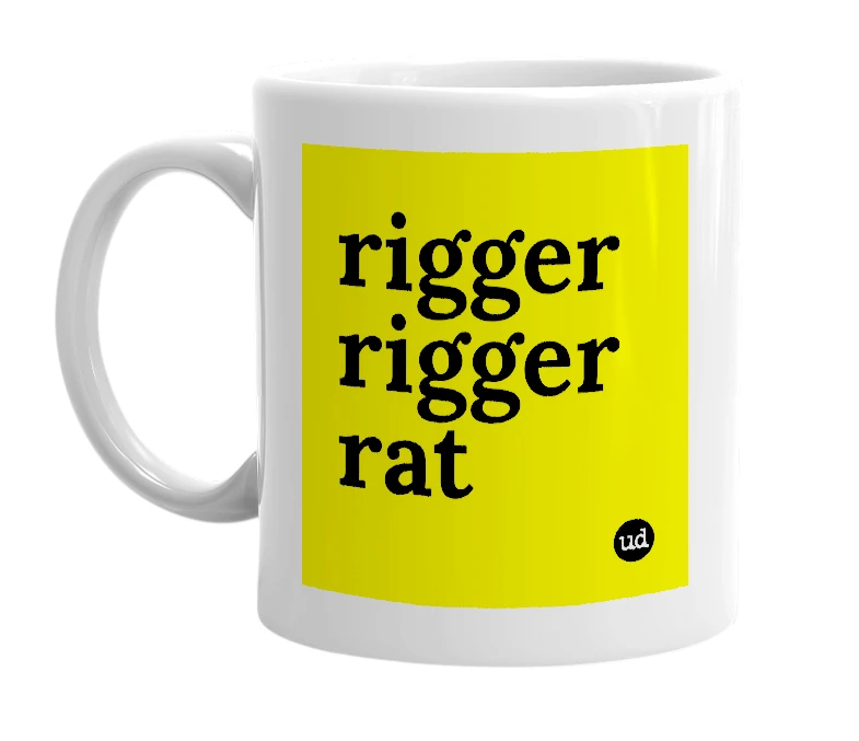 White mug with 'rigger rigger rat' in bold black letters