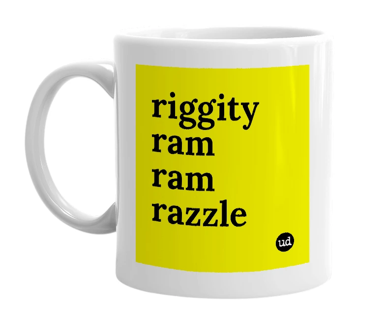 White mug with 'riggity ram ram razzle' in bold black letters