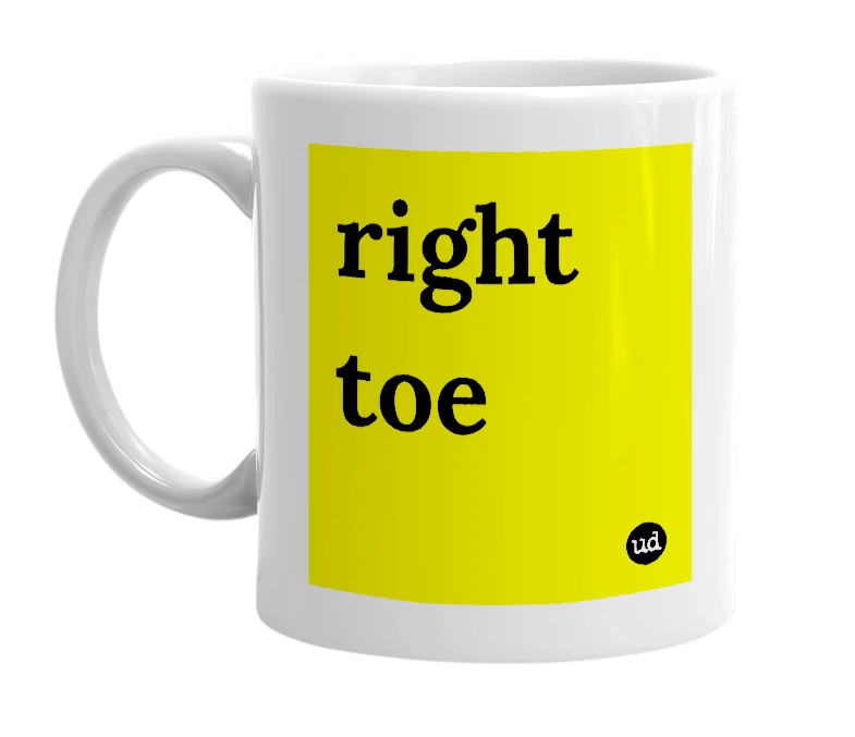 White mug with 'right toe' in bold black letters