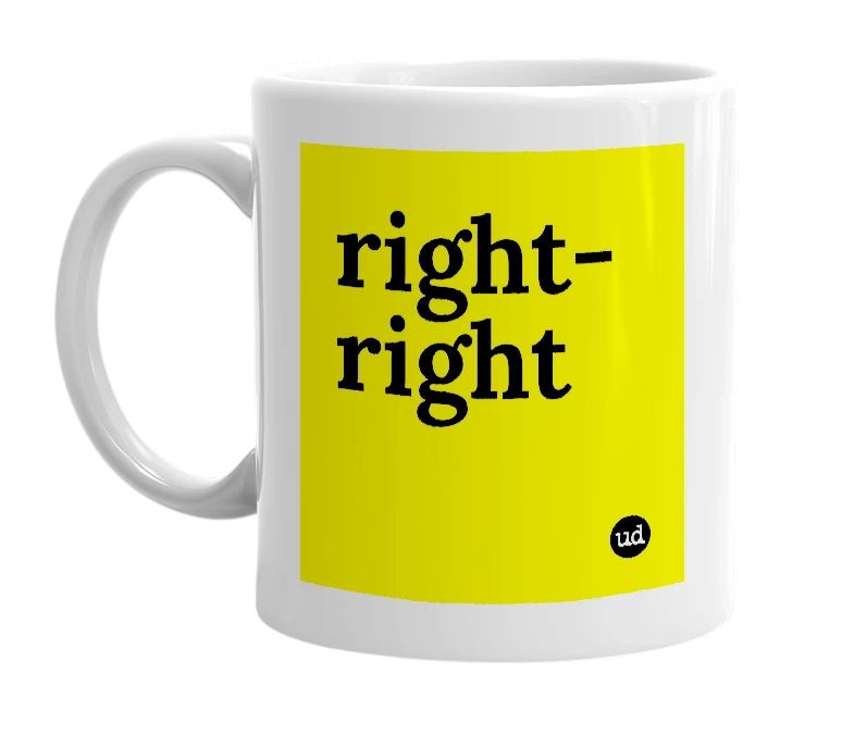 White mug with 'right-right' in bold black letters