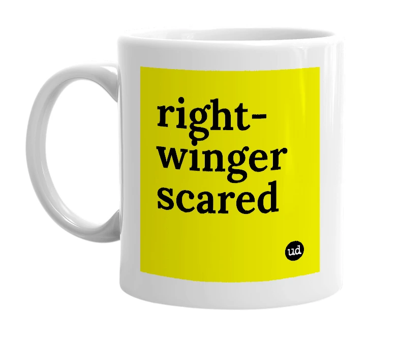 White mug with 'right-winger scared' in bold black letters