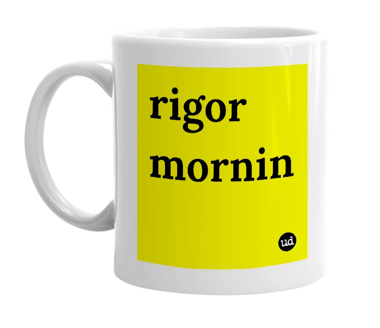 White mug with 'rigor mornin' in bold black letters