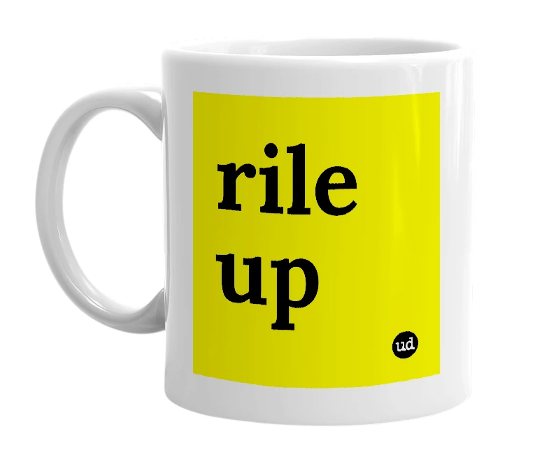 White mug with 'rile up' in bold black letters