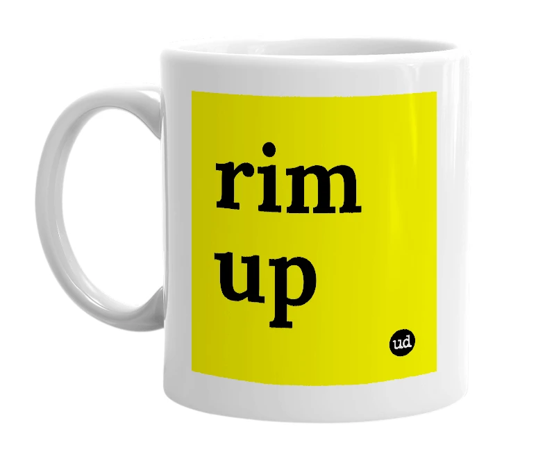 White mug with 'rim up' in bold black letters