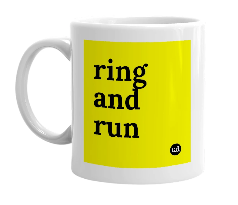 White mug with 'ring and run' in bold black letters