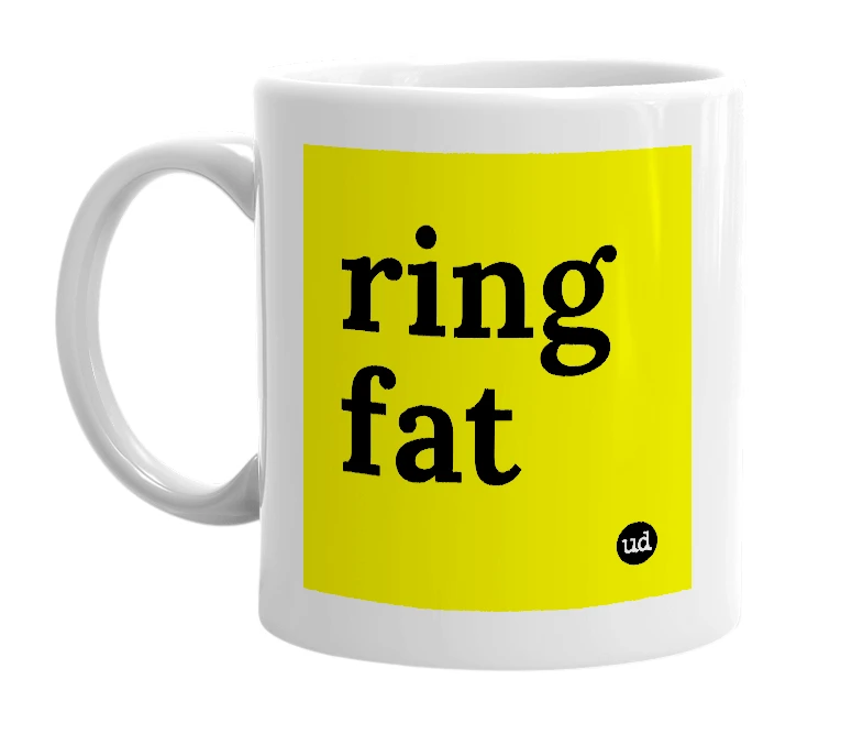 White mug with 'ring fat' in bold black letters