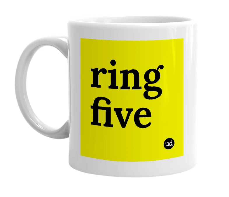 White mug with 'ring five' in bold black letters