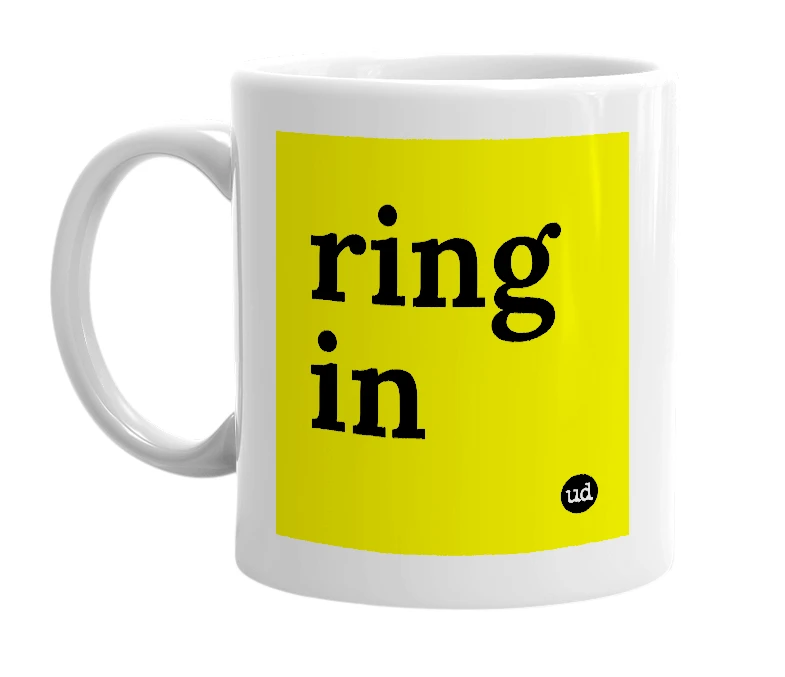 White mug with 'ring in' in bold black letters