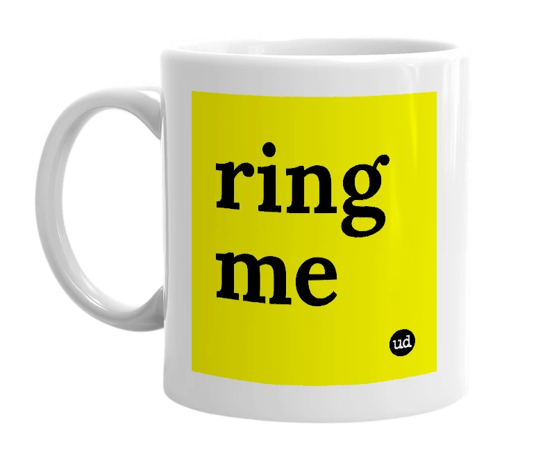 White mug with 'ring me' in bold black letters