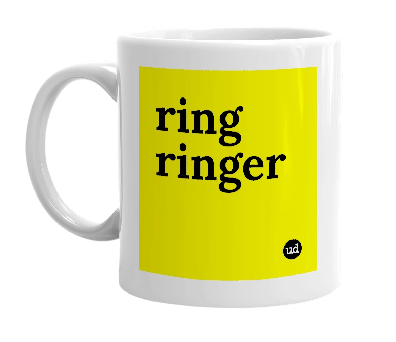 White mug with 'ring ringer' in bold black letters