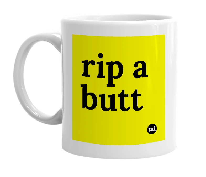 White mug with 'rip a butt' in bold black letters