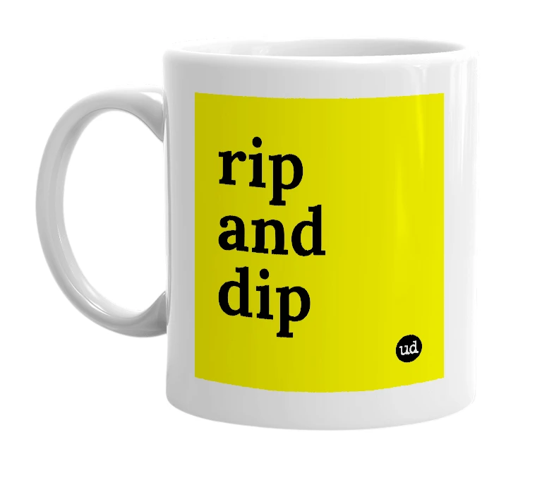 White mug with 'rip and dip' in bold black letters