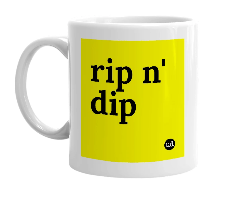 White mug with 'rip n' dip' in bold black letters