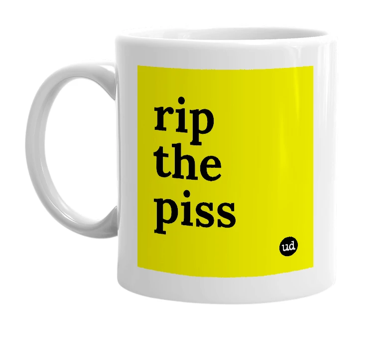 White mug with 'rip the piss' in bold black letters