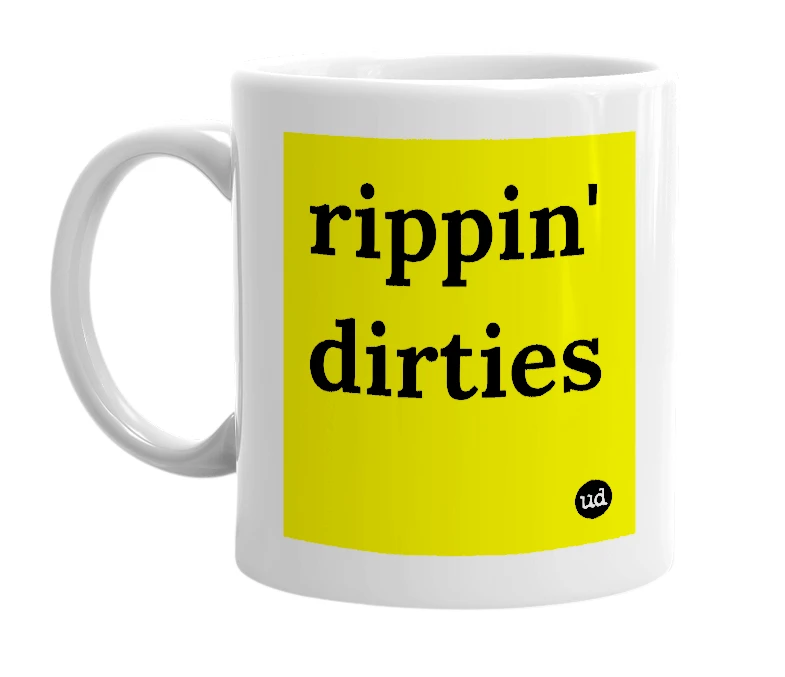 White mug with 'rippin' dirties' in bold black letters