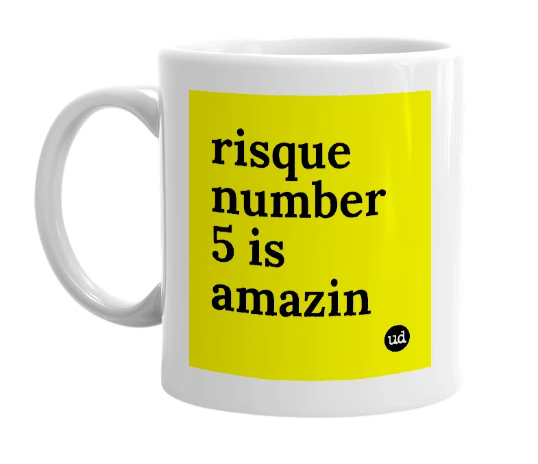 White mug with 'risque number 5 is amazin' in bold black letters