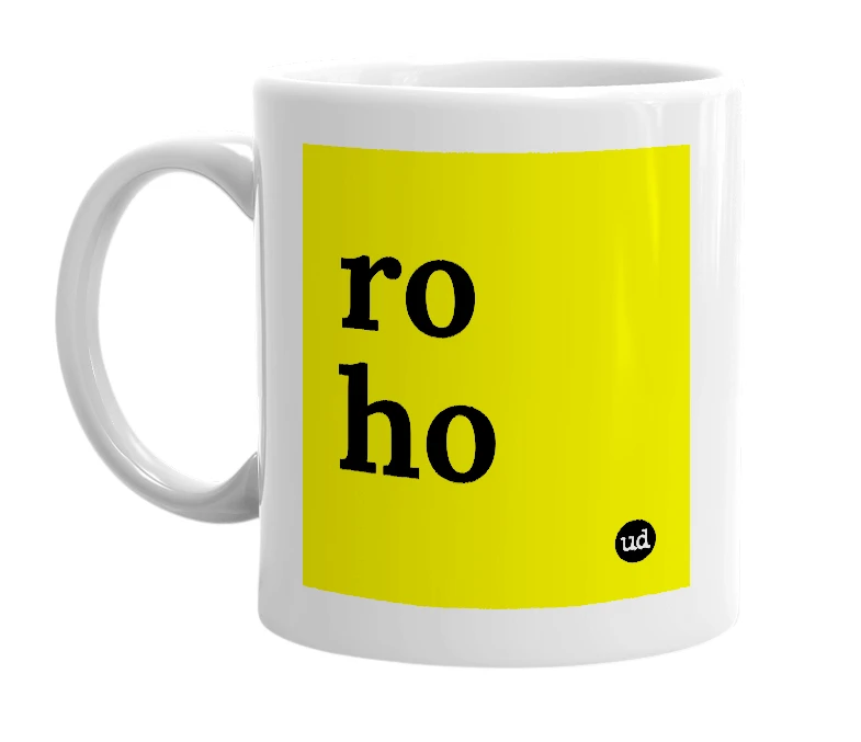 White mug with 'ro ho' in bold black letters