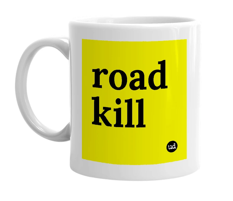 White mug with 'road kill' in bold black letters