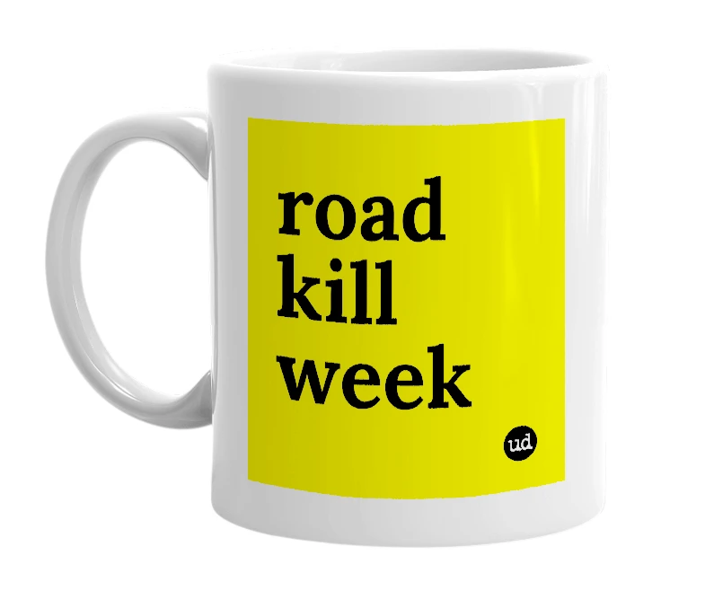 White mug with 'road kill week' in bold black letters
